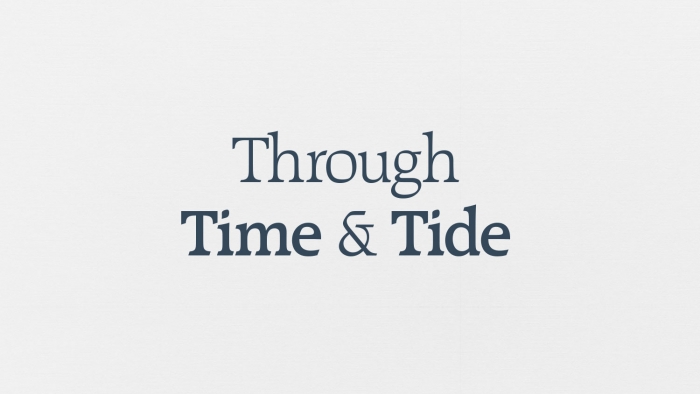 'Through Time & Tide.'